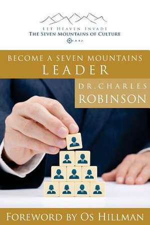 Become a Seven Mountains Leader de Charles J. Robinson Phd