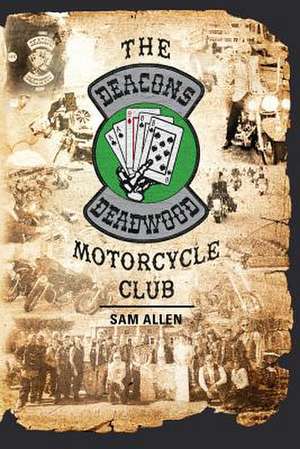 The Deacons of Deadwood Motorcycle Club de Sam Allen