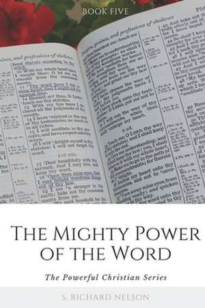 The Mighty Power of the Word de S Richard Nelson