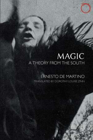 Magic: A Theory from the South de Ernesto de Martino