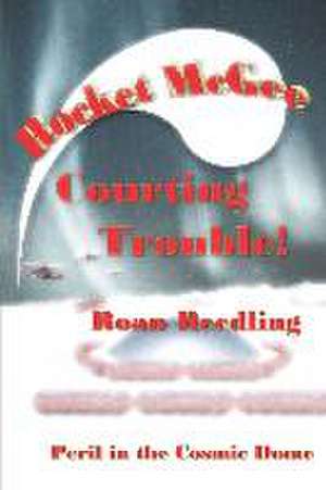 Rocket McGee Courting Trouble! de Roan Reedling