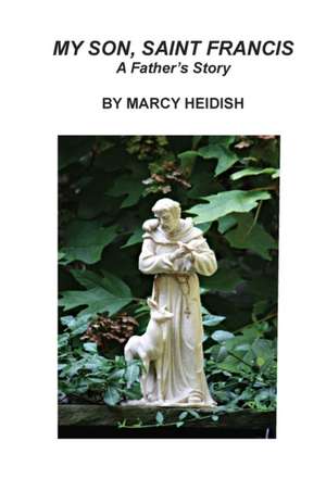 My Son, Saint Francis de Marcy Heidish