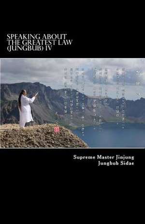 Speaking about the Greatest Law (Jungbub)IV