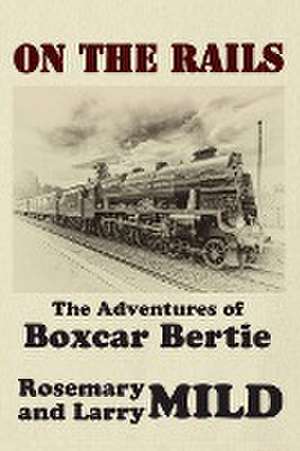 On the Rails, The Adventures of Boxcar Bertie de Rosemary Mild