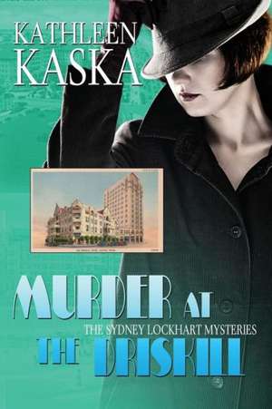 Murder at the Driskill - A Sydney Lockhart Mystery: The Sid Tillsley Chronicles - Book Three de Kathleen Kaska