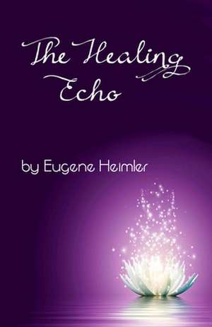 The Healing Echo de Eugene Heimler