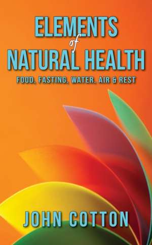 Elements of Natural Health de John Cotton