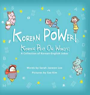 Korean POWer! Korean Play On Words de Sarah Jaewon Lee