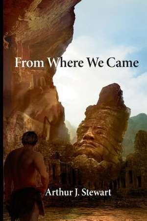 From Where We Came de Arthur J. Stewart