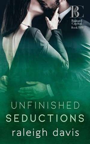 Unfinished Seductions de Raleigh Davis