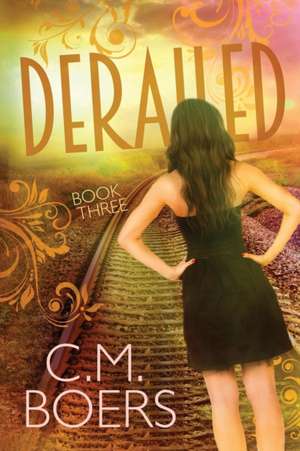 Derailed de C. M. Boers