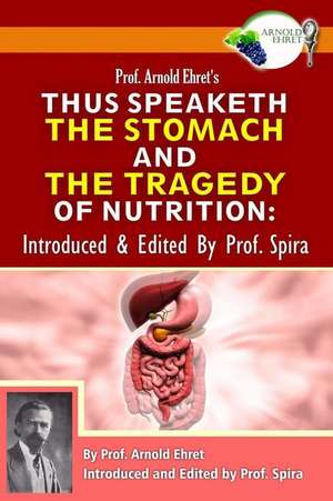 Prof. Arnold Ehret's Thus Speaketh the Stomach and the Tragedy of Nutrition de Arnold Ehret