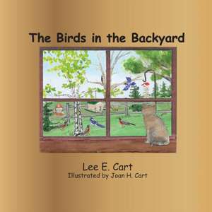 The Birds in the Backyard de Lee E. Cart