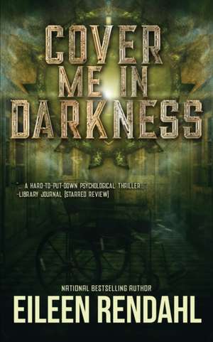 Cover Me in Darkness de Eileen Rendahl