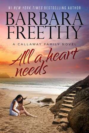 All a Heart Needs de Barbara Freethy