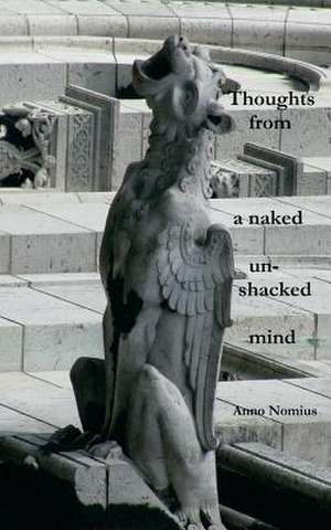 Thoughts from a Naked, Unshackled Mind de Anno Nomius