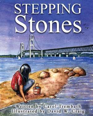 Stepping Stones: Walking Lake Michigan de Carol Ann Trembath