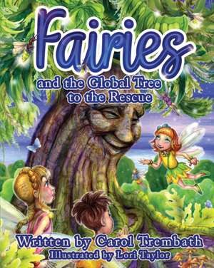 Fairies and the Global Tree to the Rescue de Carol Ann Trembath