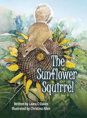 The Sunflower Squirrel de Laara C Oakes