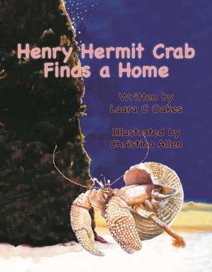 Henry Hermit Crab Finds a Home de Laara C Oakes