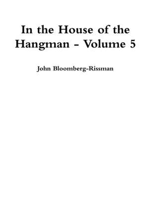 In the House of the Hangman volume 5 de John Bloomberg-Rissman