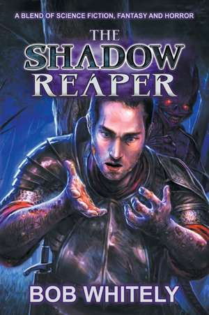 The Shadow Reaper de Bob Whitely