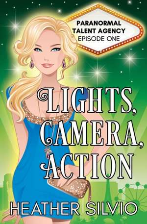 Lights, Camera, Action de Heather Silvio