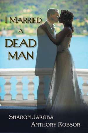 I Married a Dead Man de Sharon Jargba