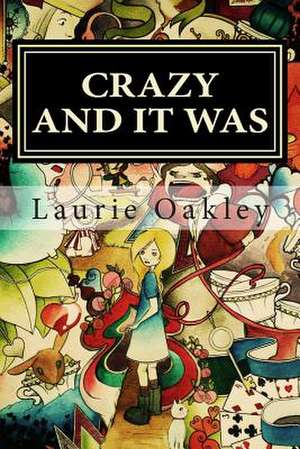 Crazy and It Was de Laurie Oakley