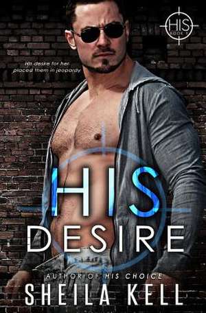 His Desire de Sheila Kell