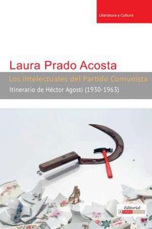 Los Intelectuales del Partido Comunista de Laura Prado Acosta