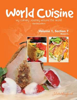 World Cuisine - My Culinary Journey Around the World Volume 1, Section 7: Desserts de Juliette Haegglund