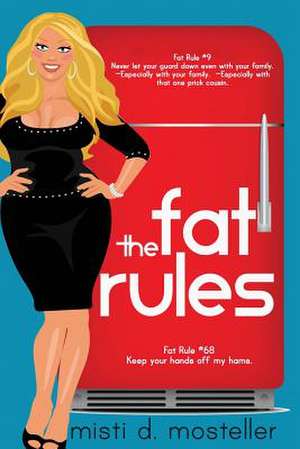 The Fat Rules de Misti D. Mosteller