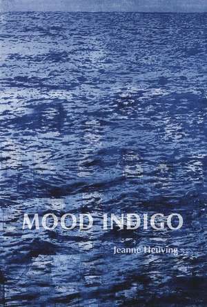 Mood Indigo de Jeanne Heuving