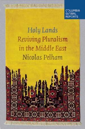 Holy Lands: Reviving Pluralism in the Middle East de Nicolas Pelham
