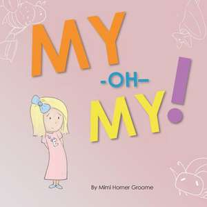 My-Oh-My! de Mimi Horner Groome