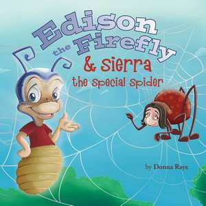 Edison the Firefly & Sierra the Special Spider de Donna Raye