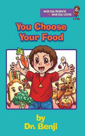 You Choose Your Food de Verna R Benjamin-Lambert