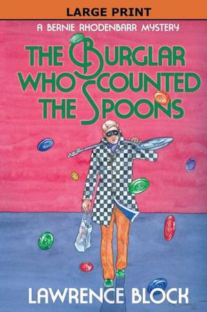 The Burglar Who Counted the Spoons - Large Print de Lawrence Block