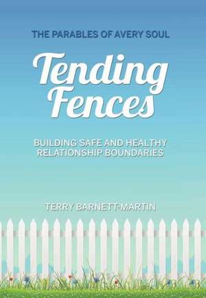 Tending Fences de Terry M. Barnett-Martin