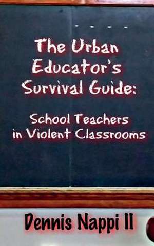 The Urban Educator's Survival Guide de Dennis Nappi II