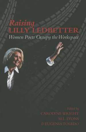 Raising Lilly Ledbetter de Carolyne Wright