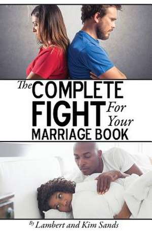 The Complete Fight For Your Marriage Book de Lambert L. Sands