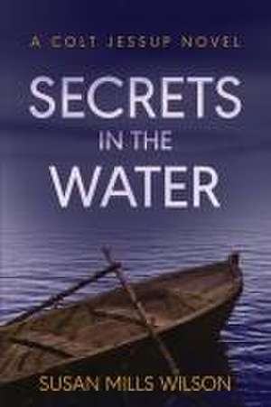 Secrets in the Water de Susan Mills Wilson