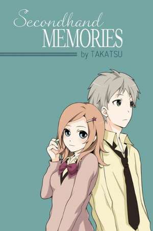 Secondhand Memories: A Two Act Play de Takatsu