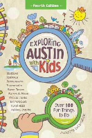 Exploring Austin with Kids, 4th edition de Lucksinger