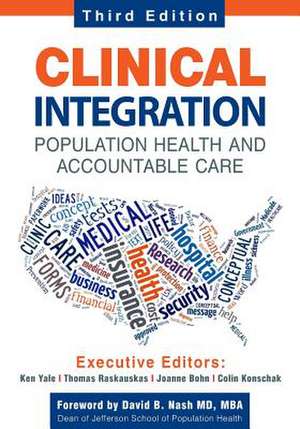 Clinical Integration. Population Health and Accountable Care, Third Edition de Ken Yale