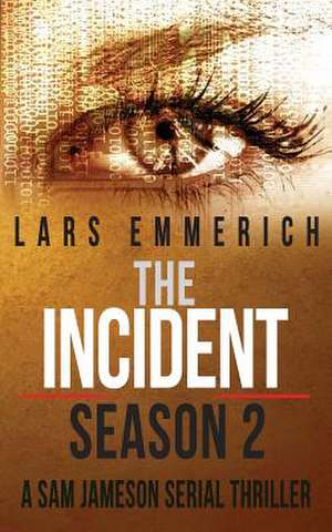 The Incident - Season 2 - A Sam Jameson Serial Thriller de Lars Emmerich