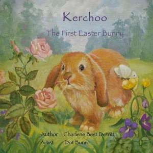 Kerchoo the First Easter Bunny de Charlene Best DeWitt