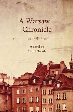 A Warsaw Chronicle de Carol Hebald